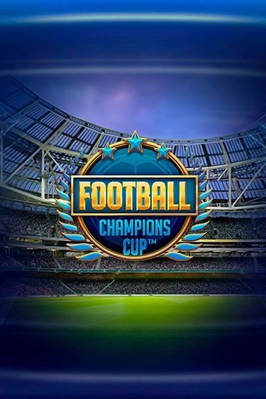 Football: Champions Cup играть бесплатно в демо режиме | PokerDom